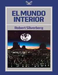 Robert Silverberg — El Mundo Interior