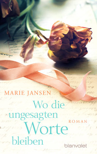 Jansen, Marie — Wo die ungesagten Worte bleiben