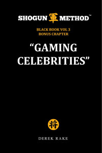 Derek Rake — Shogun Method: Gaming Celebrities (Black Book Vol 3 Bonus Chapter)