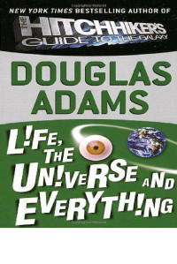 Douglas ADAMS — Life, the Universe and Everything
