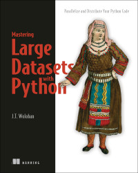 J. T. Wolohan — Mastering Large Datasets