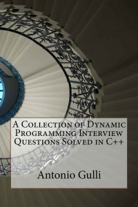 Antonio Gulli — A Collection of Dynamic Programming Interview Questions Solved in C++