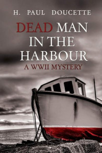 H Paul Doucette — Dead Man in the Harbour