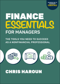 Chris Haroun — Finance Essentials for Managers: The Tools You Need to Succeed as a Nonfinancial Professional
