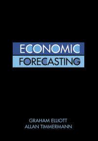 Graham Elliott & Allan Timmermann — Economic Forecasting