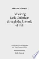 Meghan Henning — Educating Early Christians Through the Rhetoric of Hell: 'weeping and Gnashing of Teeth' as Paideia in Matthew and the Early Church
