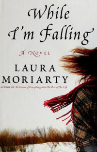 Laura Moriarty — While I'm Falling