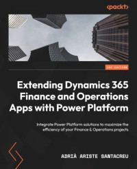 Adrià Ariste Santacreu — Extending Dynamics 365 Finance and Operations Apps with Power Platform