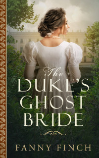 Publications, Starfall & Finch, Fanny — The Duke's Ghost Bride: Sweet Historical Regency Romance (Roses and Brides Book 11)