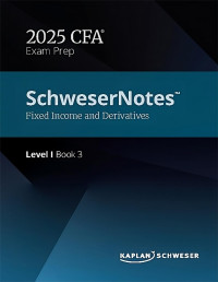 Kaplan Schweser — SCHWESERNOTES™ 2025 LEVEL I CFA® BOOK 3