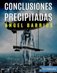 Ángel Barrios — CONCLUSIONES PRECIPITADAS