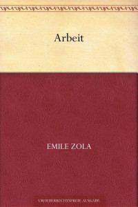 Zola, Emile — Arbeit