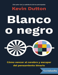 Kevin Dutton — Blanco O Negro