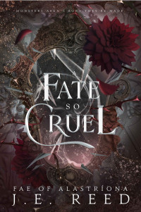 Reed, J.E. — A Fate so Cruel (Fae of Alastríona)