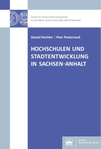 Daniel Hechler | Peer Pasternack — HOCHSCHULEN UND STADTENTWICKLUNG IN SACHSEN‐ANHALT