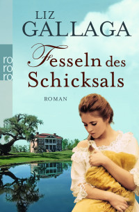 Gallaga, Liz — Fesseln des Schicksals