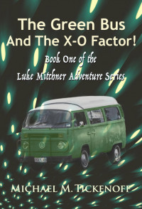 Michael M. Tickenoff — The Green Bus And The X-O Factor! Techno Forces And The Great Green Con