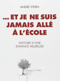 André Stern — Et je ne suis jamais allé a l'ecole