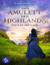Karen Hawkins — Das Amulett der Highlands: Die List der Lady (Das Amulett der Highlands-Reihe 2) (German Edition)