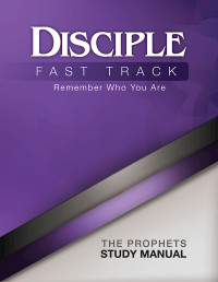 Wilke, Richard Byrd;Wilke, Julia Kitchens;Fuquay, Susan Wilke;Friedrich, Elaine; — Disciple Fast Track