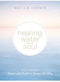 L. B. E. Cowman; — Healing Water for the Soul