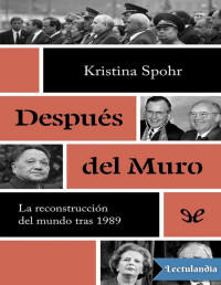 Kristina Spohr — DESPUÉS DEL MURO