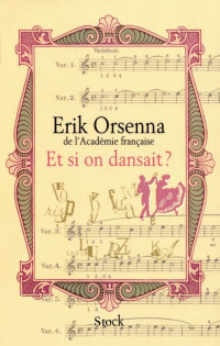 Erik Orsenna [Orsenna, Erik] — Et si on dansait