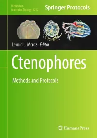 Leonid L. Moroz — Ctenophores: Methods and Protocols (Methods in Molecular Biology, 2757)