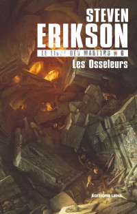 Steven Erikson [Erikson, Steven] — Les osseleurs (Nouvelle traduction)