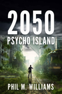 Phil M. Williams — 2050: Psycho Island