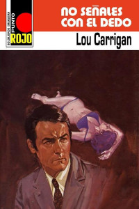 Lou Carrigan — No señales con el dedo (2ª Ed.)