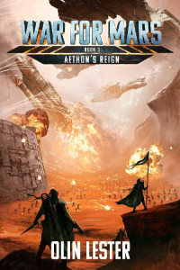 Olin Lester — War For Mars- Aethon's Reign: A Military Sci-Fi Series (Book 3)