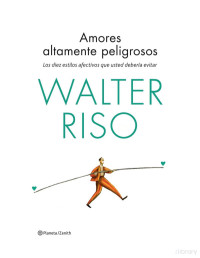 Walter Riso — Amores altamente peligrosos