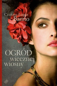 Lopez Cristina Barrio — Ogród wiecznej wiosny