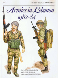 Sam Katz, Lee E Russell, Ronald Volstad — Armies in Lebanon 1982–84