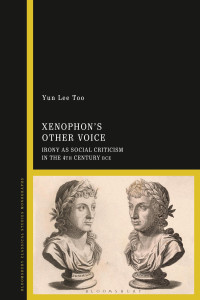 Yun Lee Too — Xenophon’s Other Voice: Irony as Social Criticism in the 4th Century BCE