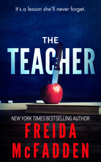 Freida McFadden — The Teacher: A Psychological Thriller
