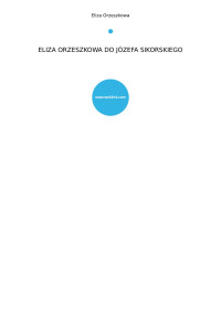 Orzeszkowa, Eliza — ELIZA ORZESZKOWA DO JÓZEFA SIKORSKIEGO