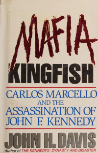 Davis, John H., 1929-2012 — Mafia Kingfish : Carlos Marcello and the assassination of John F. Kennedy