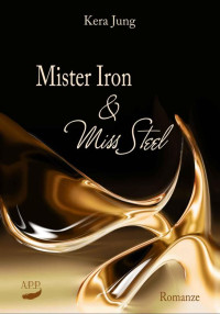 Jung, Kera [Jung, Kera] — Mister Iron und Miss Steel