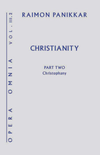 Panikkar, Raimon — Christianity: Opera Omnia Vol. III.2, A Christophany