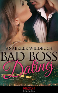 Anabelle Wildbuch [Wildbuch, Anabelle] — Bad Boss Dating (German Edition)