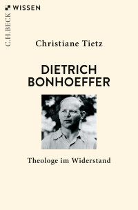 Christiane Tietz; — Dietrich Bonhoeffer