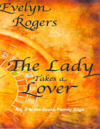 Evelyn Rogers — The Lady Takes a Lover (The Drake Family Saga Book 3)