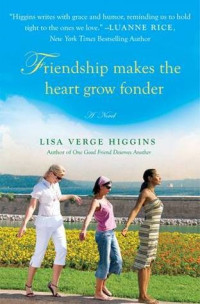 Lisa Verge Higgins  — Friendship Makes the Heart Grow Fonder