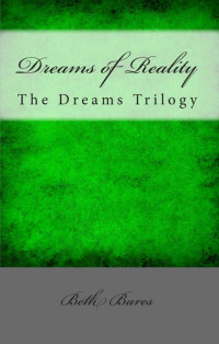 Beth Bares — Dreams of Reality (The Dreams Trilogy)