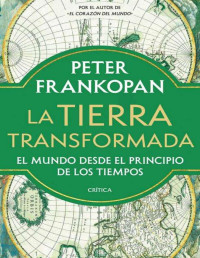 Peter Frankopan — La Tierra transformada