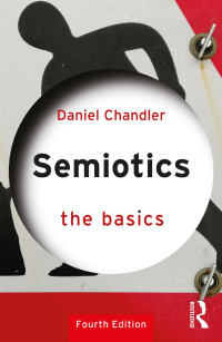 Daniel Chandler — Semiotics: The Basics; Fourth edition