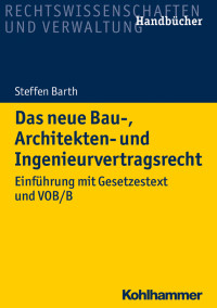 Steffen Barth — Das neue Bau-, Architekten- und Ingenieurvertragsrecht