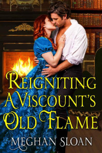 Meghan Sloan — Reigniting a Viscount's Old Flame - A Regency Romance Novel